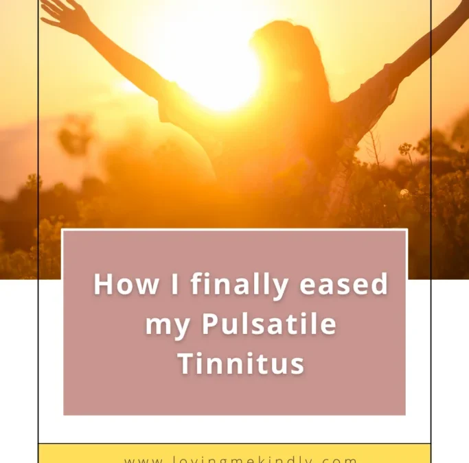 How I finally eased my Pulsatile Tinnitus